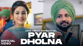 Pyar Dholna Official Video Song Lovie Virk Ft Shehnaaz Gill  Juke Dock [upl. by Akener]