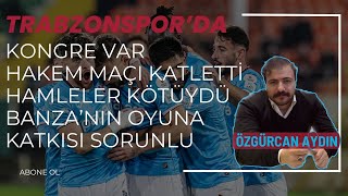 ALANYASPOR  TRABZONSPOR KARŞILAŞMASINI ÖZGÜRCAN AYDIN DEĞERLENDİRİYOR [upl. by Gautier692]