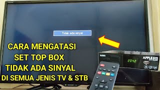 CARA MENGATASI SET TOP BOX TIDAK ADA SINYAL DI SEMUA JENIS TV [upl. by Ohcamac371]