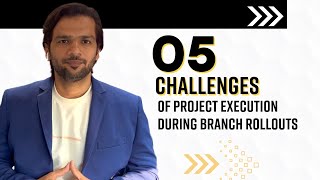 05 Challenges of Project Execution During Branch Expansion [upl. by Nylak]