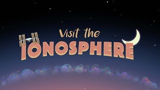 Welcome to the Ionosphere [upl. by Wenonah111]