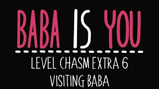 Baba Is You  Level Chasm Extra 6  Visiting Baba  Solution [upl. by Sirtemed448]