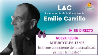 Informe consciente de actualidad primer trimestre con Emilio Carrillo [upl. by Etteiluj]