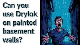 Can you use Drylok on painted basement walls [upl. by Kilroy]