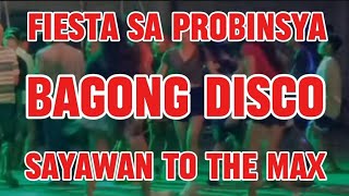 BAGONG DISCO FIESTA SA PROBINSYA SAYAWAN TO THE MAX discoremix dancemusic KAKAYSANTIAGOl5t [upl. by Hersh]