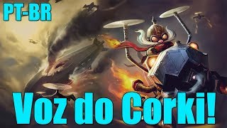 League of Legends  Corki Voz PTBR [upl. by Ecerahs]