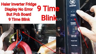 Haier inverter refrigerator PCB 9 time blinking display not showing errorHaier Inverter Fridge [upl. by Frodin]