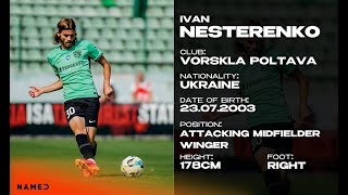 IVAN NESTERENKO ● Attacking Midfielder  Winger ● Vorskla Poltava ● Gameplay Goals Assists [upl. by Baumbaugh576]