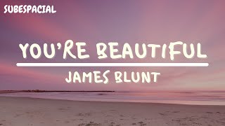 James Blunt  Youre Beautiful  LyricsSub Español [upl. by Lucias]