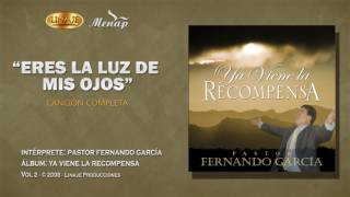 Eres la luz de mis ojos  Pastor Fernando García [upl. by Esmaria676]