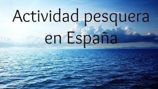 La actividad pesquera en España  Geografía de España [upl. by Eveline]