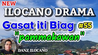 ILOCANO DRAMA  PAMMAKAWAN  GASAT ITI BIAG 55  NEW EPISODE [upl. by Ysdnil]