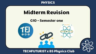 Physics  Midterm revision  G10  S1  Techfuturist x BS Physics club [upl. by Norihs]