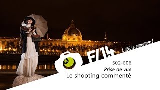 Prise de vue  Le shooting commenté  F14  S02E06 [upl. by Melville]