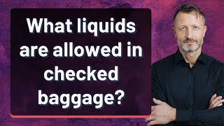 What liquids are allowed in checked baggage [upl. by Reeba217]