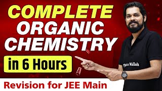 Complete ORGANIC CHEMISTRY in 6 Hours  Best Revision Lecture for JEE Main 🔥 [upl. by Adnesor]