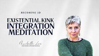 Becoming 5D Existential Kink shadow integration meditation [upl. by Ronile]