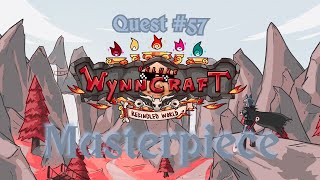 WYNNCRAFT REKINDLED  Quest 57  Master Piece [upl. by Farmann]