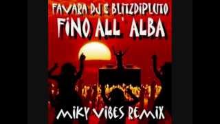 Favara Dj amp BlitzDiPluto  Fino AllAlba Miky Vibes Radio Remix [upl. by Kam]