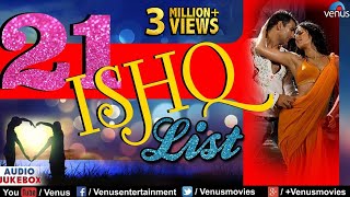 Top 21 Ishq List  Romantic Songs  Hindi Love Songs  Jukebox  Ishtar Music [upl. by Carny330]