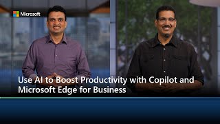 Use AI to Boost Productivity with Copilot and Microsoft Edge for Business [upl. by Matthew]