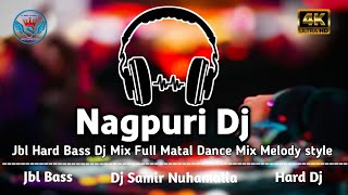 New Dj Song 2025  Nagpuri Dj Song Hard Bass  Top Jbl Dj Bass DjsamirNuhamalia [upl. by Annawoj]