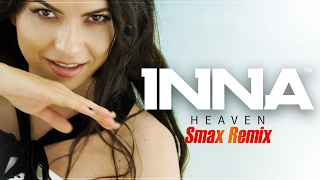 INNA  Heaven  Smax Remix [upl. by Leeth]