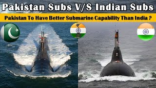 Pakistan VS Indian Navy Submarines Pakistan To Have Better Submarine Capability Than India [upl. by Veator]