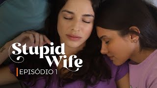 Stupid Wife  1ª Temporada  1x01 quotAcordarquot [upl. by Sansbury]