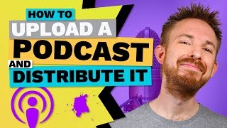 How to Upload a Podcast and Distribute It [upl. by Ottinger135]