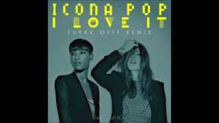 Icona Pop  I Love It feat Charli XCX Fukkk Offf Remix [upl. by Derfnam]