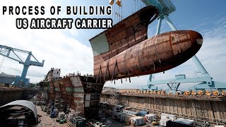 Lets Take a look at The Process of Building a 673 Million US Aircraft Carrier [upl. by Refinne]