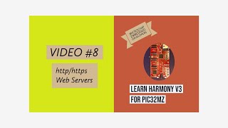 Learn Harmony v3 for PIC32MZ  Video 8 http and https Web Servers [upl. by Naahsar]