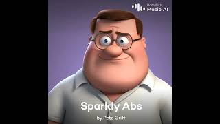 Peter Griffin sings Sparkly Abs [upl. by Gonsalve152]