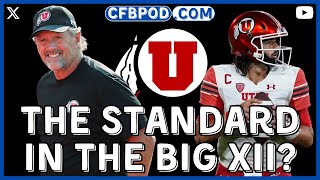 Why Utah Football Is THE STANDARD In The New Big 12 [upl. by Hole]