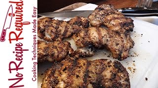 How to Grill Chicken Thighs  NoRecipeRequiredcom [upl. by Eenimod]