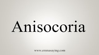 How To Say Anisocoria [upl. by Vikki]