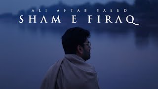 🎶 Sham e Firaq 🎶  Ali Aftab Saeed  A Tribute to Faiz Ahmed Faizs Ghazal 🎶 [upl. by Hakeem]