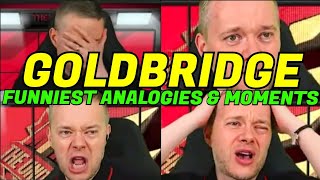 GOLDBRIDGE Funniest 🤣 Analogies amp Moments Compilation [upl. by Bowrah]