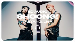 TAEYANG  Shoong 슝 feat LISA of BLACKPINK 8D AUDIO 🎧USE HEADPHONES🎧 [upl. by Reivazx]