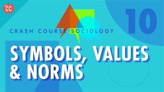 Symbols Values amp Norms Crash Course Sociology 10 [upl. by Navannod]