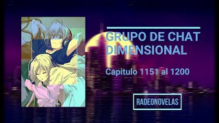 Grupo de Chat Dimensional  Capitulo 1151 al 1200 [upl. by Pease427]