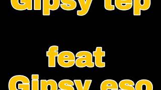 GIPSY ESO FEAT GIPSY TEP NOVINKATOP SKLADBA [upl. by Ydolem742]