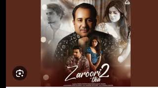 Zaroori Tha  Rahat Fateh Ali Khan  Heart Broken Song  Sad Song  New Sad Song 2024 [upl. by Merri]