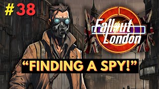 Fallout London  Part 38  Finding the Spy [upl. by Eaver]