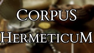 Corpus Hermeticum  Introduction to Hermes Trismegistus amp Hermetic Philosophy [upl. by Nicolette]