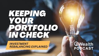 Investment Rebalancing Explained Keeping Your Portfolio in Check [upl. by Bound]