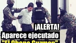 ALERTA  Aparece el Chapo Guzman ejecutado en Edomex Muere el Chapo [upl. by Anirtac]