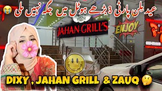 DIXY  JAHAN Grill amp Zauq Restaurant  Eid Milan Party  Dadyal k 3 Hotel Ma Jaga Nehi Mili 🥺 [upl. by Firooc]