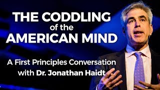 The Coddling of the American Mind A First Principles Conversation with Dr Jonathan Haidt [upl. by Scharf163]